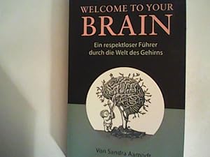 Seller image for Welcome To Your Brain: Ein respektloser Fhrer durch die Welt des Gehirns for sale by ANTIQUARIAT FRDEBUCH Inh.Michael Simon