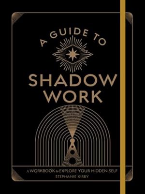 Bild des Verkufers fr A Guide to Shadow Work : A Workbook to Explore Your Hidden Self zum Verkauf von AHA-BUCH GmbH