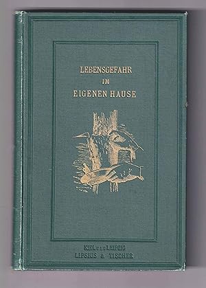 Seller image for Lebensgefahr im eigenen Hause. Ein illustrirter Fhrer zur Erkennung gesundheitlicher Mngel im Wohnhause. [Nach der 4. Auflage von I.K.H. Prinzessin Christian von Schleswig-Holstein. bearbeitet Heinrich Wansleben. Vorrede F. von Esmarch]. for sale by Antiquariat Atlas, Einzelunternehmen