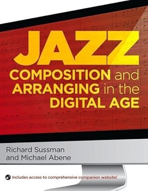 Image du vendeur pour Jazz Composition and Arranging in the Digital Age mis en vente par moluna