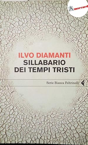 Seller image for Diamanti Ilvo, Sillabario dei tempi tristi, Feltrinelli, 2009 - I. for sale by Amarcord libri
