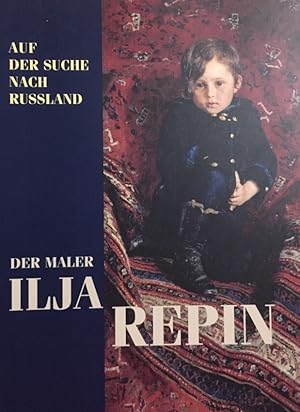 Immagine del venditore per Ilja Repin. Auf der Suche nach Russland ; [Saarland Museum, Stiftung Saarlndischer Kulturbesitz, 11. Mai bis 3. August 2003 ; Nationalgalerie, Staatliche Museen zu Berlin, 15. August bis 2. November 2003]. venduto da Antiquariat J. Hnteler