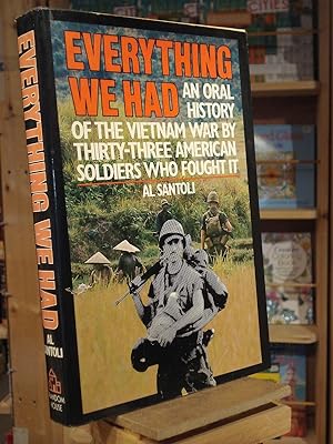 Bild des Verkufers fr Everything We Had: An Oral History of the Vietnam War As Told by 33 American Men Who Fought It zum Verkauf von Henniker Book Farm and Gifts