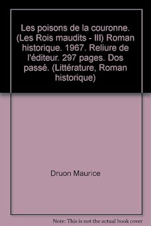 Seller image for Les poisons de la couronne. (Les Rois maudits - III) Roman historique. 1967. Reliure de l'diteur. 297 pages. Dos pass. (Littrature, Roman for sale by Ammareal