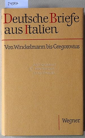 Seller image for Deutsche Briefe aus Italien. Von Winckelmann bis Gregorovius. for sale by Antiquariat hinter der Stadtmauer