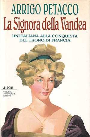 Immagine del venditore per La signora della Vandea. Un'italiana alla conquista del trono di Francia venduto da Il Salvalibro s.n.c. di Moscati Giovanni