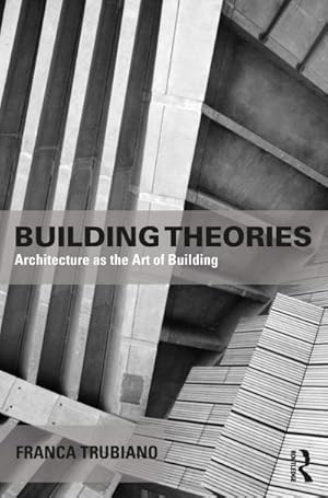 Bild des Verkufers fr Building Theories : Architecture as the Art of Building zum Verkauf von AHA-BUCH GmbH