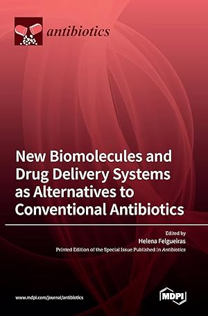 Immagine del venditore per New Biomolecules and Drug Delivery Systems as Alternatives to Conventional Antibiotics venduto da moluna