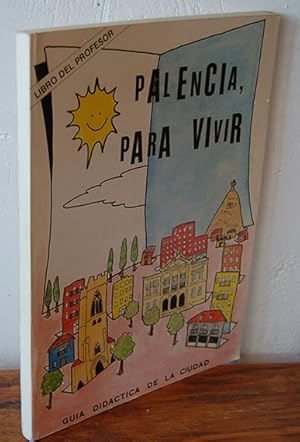 Imagen del vendedor de PALENCIA PARA VIVIR. Gua didctica de la ciudad. Libro del profesor a la venta por EL RINCN ESCRITO