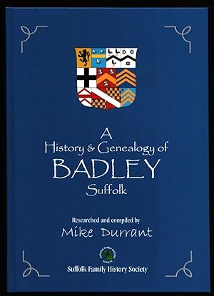 A History and Genealogy of Badley, Suffolk.