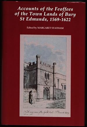 Accounts of the Feoffees of the Town Lands of Bury St Edmunds, 1569-1622.