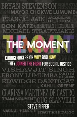 Immagine del venditore per Moment : Changemakers on Why and How They Joined the Fight for Social Justice venduto da GreatBookPrices