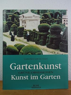 Bild des Verkufers fr Gartenkunst - Kunst im Garten. Grne Obsessionen zum Verkauf von Antiquariat Weber