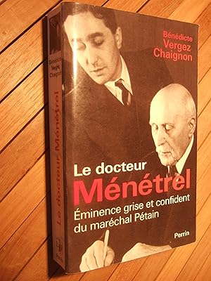 Seller image for Le docteur Mntrel, minence grise et confident du Marchal Ptain for sale by Domifasol