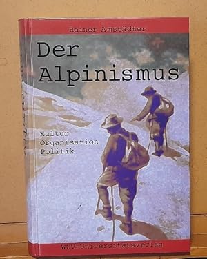 Bild des Verkufers fr Der Alpinismus (Kultur - Organisation - Politik) zum Verkauf von ANTIQUARIAT H. EPPLER