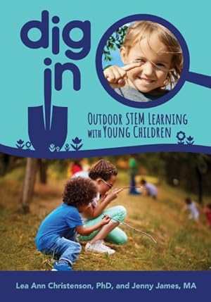 Immagine del venditore per Dig in : Outdoor Stem Learning With Young Children venduto da GreatBookPrices