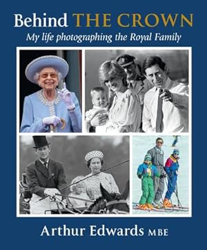 Bild des Verkufers fr Behind the Crown : My Life Photographing the Royal Family zum Verkauf von AHA-BUCH GmbH