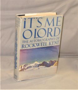 It's Me O Lord. The Autobiography of Rockwell Kent.