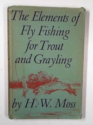 Immagine del venditore per The elements of fly fishing for trout and grayling venduto da Cotswold Internet Books
