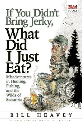 Imagen del vendedor de If You Didn't Bring Jerky, What Did I Just Eat?: Misadventures in Hunting, Fishing, and the Wilds of Suburbia (Paperback or Softback) a la venta por BargainBookStores