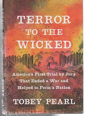 Image du vendeur pour Terror to the Wicked: America's First Trial by Jury That Ended a War and Helped to Form a Nation mis en vente par EdmondDantes Bookseller