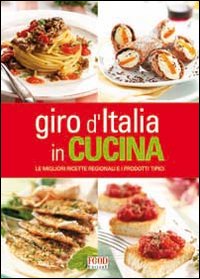Immagine del venditore per Giro d'Italia in cucina. Le migliori ricette regionali e i prodotti tipici venduto da Libro Co. Italia Srl