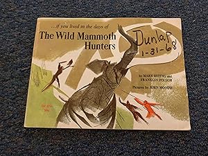 Imagen del vendedor de IF YOU LIVED IN THE DAYS OF THE WILD MAMMOTH HUNTERS a la venta por Betty Mittendorf /Tiffany Power BKSLINEN