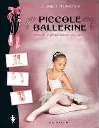 Image du vendeur pour Piccole Ballerine. Manuale di Preparazione alla Danza mis en vente par Libro Co. Italia Srl