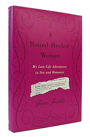 Imagen del vendedor de A ROUND-HEELED WOMAN My Late-Life Adventures in Sex and Romance a la venta por Rare Book Cellar