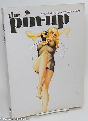 Imagen del vendedor de The Pin-Up - a modest history a la venta por Bolerium Books Inc.