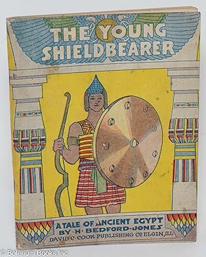 The Young Shieldbearer. A tale of ancient Egypt