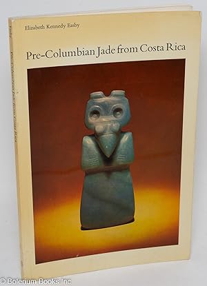 Pre-Columbian Jade from Costa Rica, by Elizabeth Kennedy Easby; with photographs by Lee Boltin