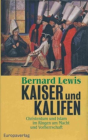 Seller image for Kaiser und Kalifen. Christentum und Islam im Ringen um Macht und Vorherrschaft. for sale by Antiquariat Bernhardt