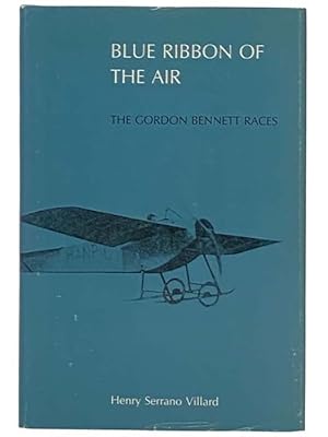 Image du vendeur pour Blue Ribbon of the Air: The Gordon Bennett Races mis en vente par Yesterday's Muse, ABAA, ILAB, IOBA