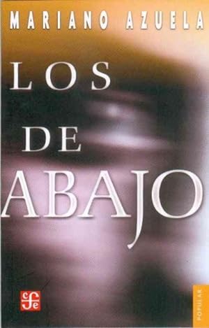 Bild des Verkufers fr Los De Abajo / the Underdogs : Novela De La Revolucin Mexicana / Novel of Mexican Revolution zum Verkauf von GreatBookPrices