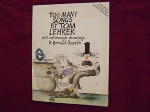 Imagen del vendedor de Too Many Songs by Tom Lehrer. With Not Enough Drawings by Ronald Searle. a la venta por BookMine