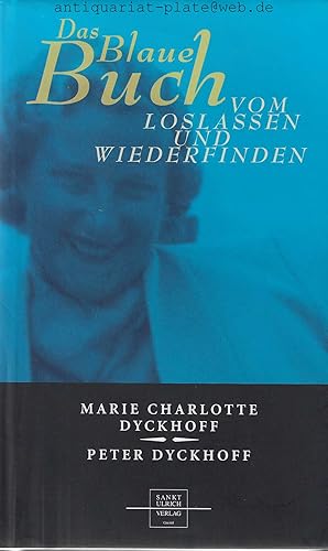 Das Blaue Buch vom Loslassen und Wiederfinden. Marie Charlotte Dyckhoff. Peter Dyckhoff.