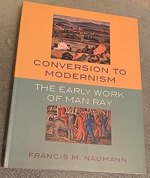 Seller image for Conversion to Modernism. The Early Work of Man Ray for sale by Lucky Panther Books