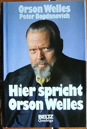Hier spricht Orson Welles. Orson Welles und Peter Bogdanovich. Aus dem Amerikan. von Heide Sommer...