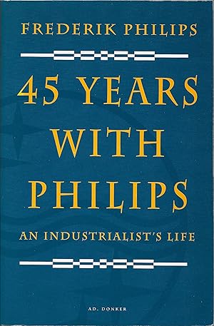 45 Years with Philips: An Industrialist's Life