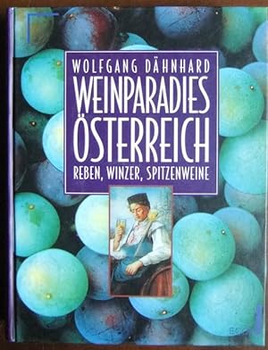 Weinparadies Österreich : Reben, Winzer, Spitzenweine.