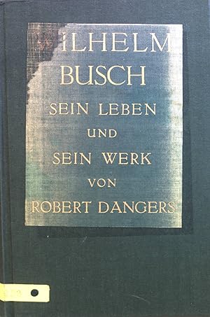 Bild des Verkufers fr Wilhelm Busch : Sein Leben und sein Werk. zum Verkauf von books4less (Versandantiquariat Petra Gros GmbH & Co. KG)