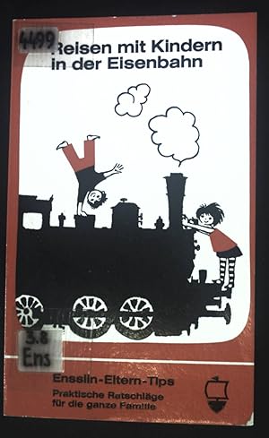 Seller image for Reisen mit Kindern in der Eisenbahn. Ensslin-Elterntips ; 1 for sale by books4less (Versandantiquariat Petra Gros GmbH & Co. KG)