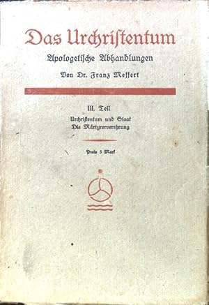 Imagen del vendedor de Urchristentum und Staat. Die Mrtyrervehrung; Das Urchristentum. Apologetische Abhandlungen; III. Teil; a la venta por books4less (Versandantiquariat Petra Gros GmbH & Co. KG)