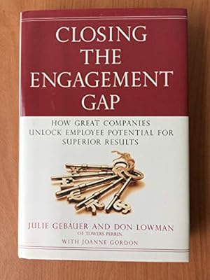 Bild des Verkufers fr Closing the Engagement Gap: How Great Companies Unlock Employee Potential for Superior Results zum Verkauf von Reliant Bookstore