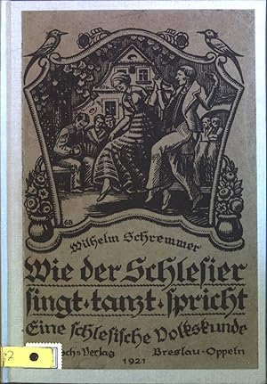 Image du vendeur pour Wie der Schlesier singt, tanzt, spricht : Eine schlesische Volkskunde. mis en vente par books4less (Versandantiquariat Petra Gros GmbH & Co. KG)