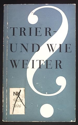 Seller image for Trier- und wie weiter? : Materialien, Betrachtungen u. Schlussfolgerungen ber d. Ereignisse auf d. Trierer Historikertag am 25.9.1958. for sale by books4less (Versandantiquariat Petra Gros GmbH & Co. KG)
