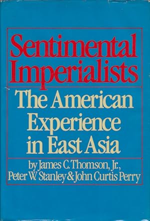 Bild des Verkufers fr Sentimental Imperialists. The American Experience in East Asia. zum Verkauf von Asia Bookroom ANZAAB/ILAB