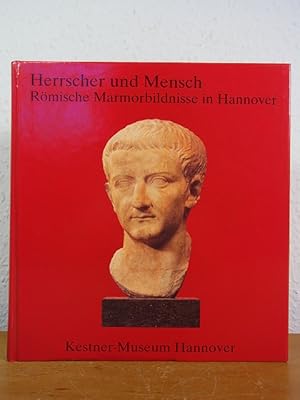 Bild des Verkufers fr Herrscher und Mensch. Rmische Marmorbildnisse in Hannover. Ausstellung im Kestner-Museum Hannover, 12. November 1992 - 14. Mrz 1993 zum Verkauf von Antiquariat Weber