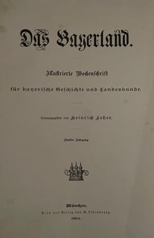 Bild des Verkufers fr Das Bayerland Illustrierte Wochenschrift fr bayerische Geschichte und Landeskunde. [5.] Fnfter Jahrgang. 1894. zum Verkauf von Antiquariat REDIVIVUS